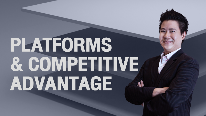ภาพปกเนื้อหา-แพลตฟอร์มและความได้เปรียบในการแข่งขันที่ยั่งยืน (Platforms & Competitive Advantage)